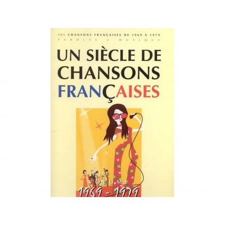 Un siècle de chansons françaises 1969-1979