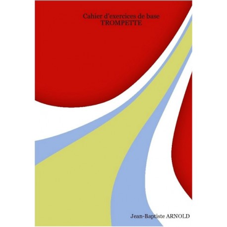 Cahier d'exercices de base Trompette (Cornet) vol. 1