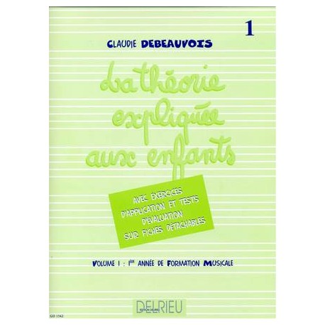 Théorie expliquée aux enfants - Volume 1 - Debeauvois