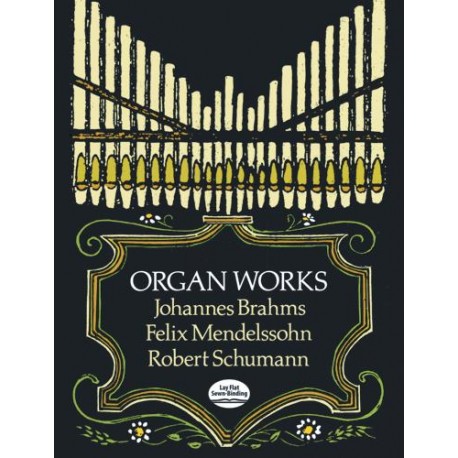 Brahms, Mendelssohn And Schumann Organ Works