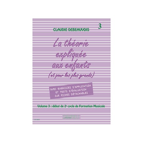 Théorie expliquée aux enfants - Volume 3 - Debeauvois
