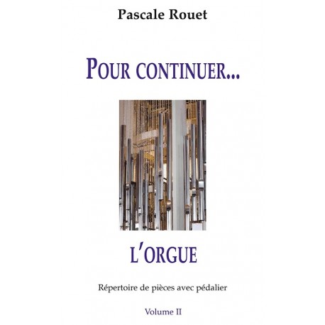 Pour continuer l'orgue vol. 2 - ROUET Pascale