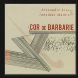 CD Cor de Barbarie Alexandre Jous Jonathan Mathis - ACTION